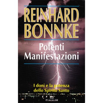 Potenti manifestazioni - I doni e la potenza dello Spirito Santo Potenti manifestazioni - I doni e la potenza dello Spirito Santo