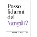 Posso fidarmi dei Vangeli?