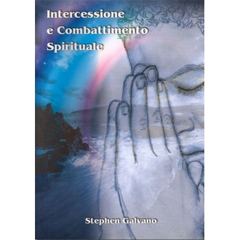 Intercessione e combatimento spirituale Intercessione e combatimento spirituale