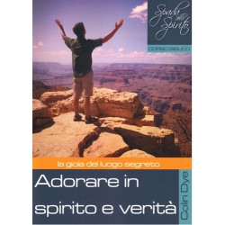 Adorare in spirito e verità - La gioia del luogo segreto