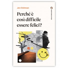 Perché è cosi difficile essere felici?