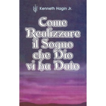 Come realizzare il sogno che Dio vi ha dato