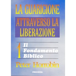 La guarigione attraverso la liberazione - Vol. 1.