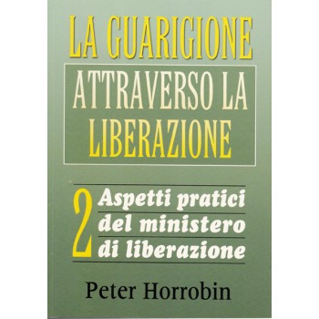 La guarigione attraverso la liberazione vol.2