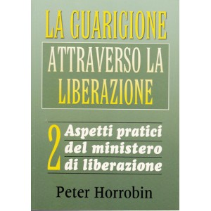 LA GUARIGIONE ATTRAVERSO LA LIBERAZIONE - VOL. 2