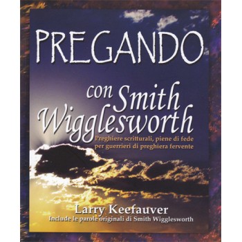 Pregando con Smith Wigglesworth 