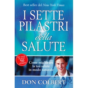 I sette (7) pilastri della salute - Come migliorare la tua salute in modo naturale