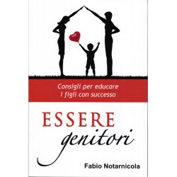 Essere genitori - Consigli per educare i figli con successo 