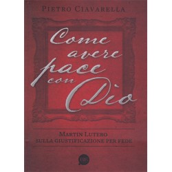 Come avere pace con Dio - Martin Lutero sulla giustificazione per fede