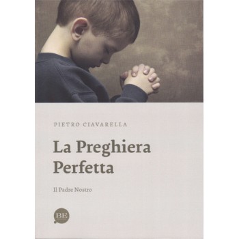 La preghiera perfetta - Il Padre Nostro