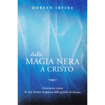 DALLA MAGIA NERA A CRISTO