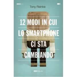 12 modi in cui lo smartphone ci sta cambiando