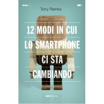 12 modi in cui lo smartphone ci sta cambiando