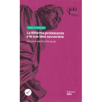 La Riforma protestante e le sue idee sovversive