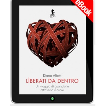 Ebook - LIBERATI DA DENTRO