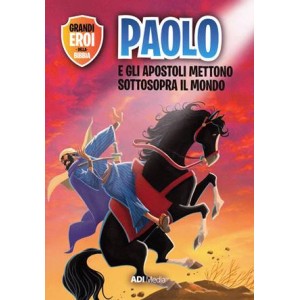 Paolo e gli apostoli mettono sottosopra il mondo