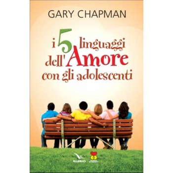 I cinque linguaggi dell’amore con gli adolescenti