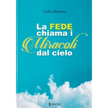 La fede chiama i miracoli dal cielo